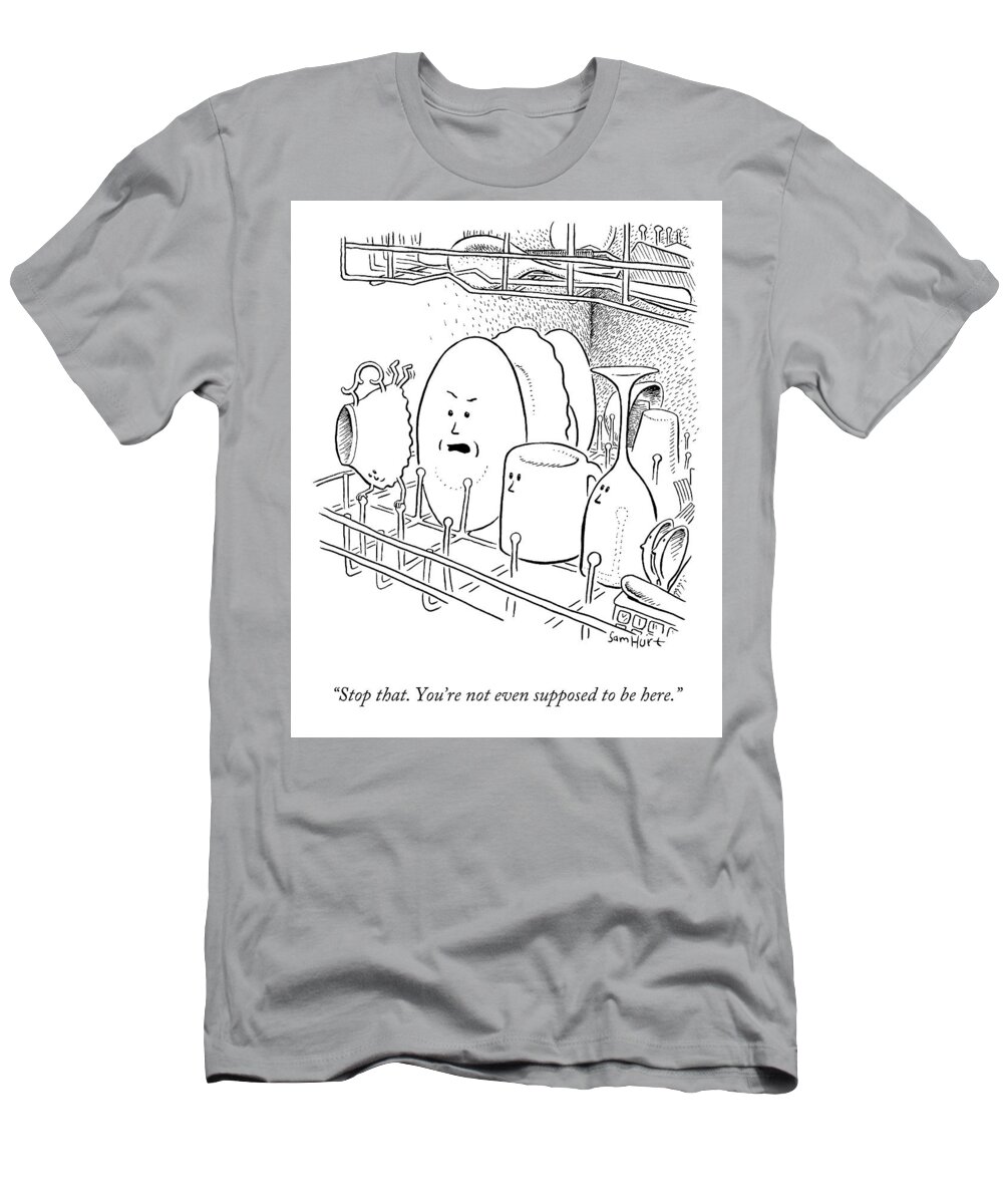 “stop That. You’re Not Even Supposed To Be Here.” Dishwasher T-Shirt featuring the drawing Not Even Supposed to be Here by Sam Hurt