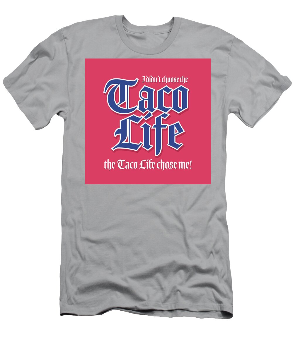 Tacos T-Shirt featuring the photograph Taco Life - Blue on Pink by William Scott Koenig