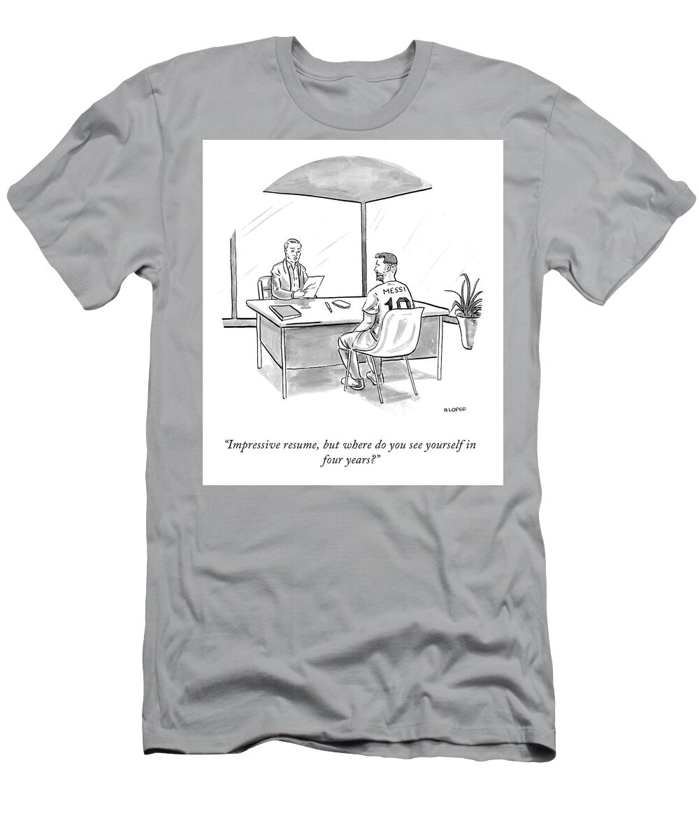 Impressive Resume T-Shirt featuring the drawing Where Do You See Yourself in Four Years? by Brendan Loper