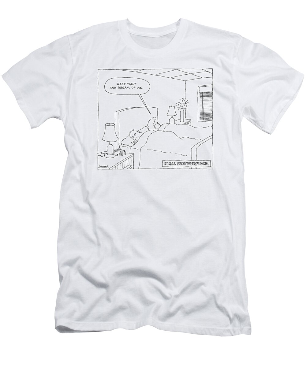 Sleep Tight And Dream Of Me T-Shirt featuring the drawing New Yorker March 3rd, 2008 by Jack Ziegler