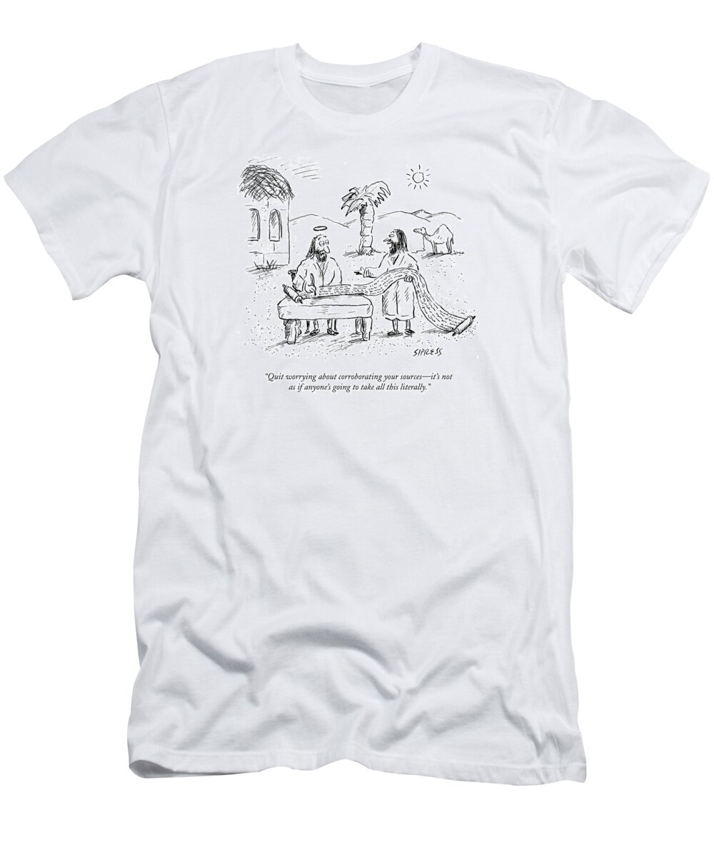Jesus T-Shirt featuring the drawing Quit Worrying About Corroborating Your Sources - by David Sipress