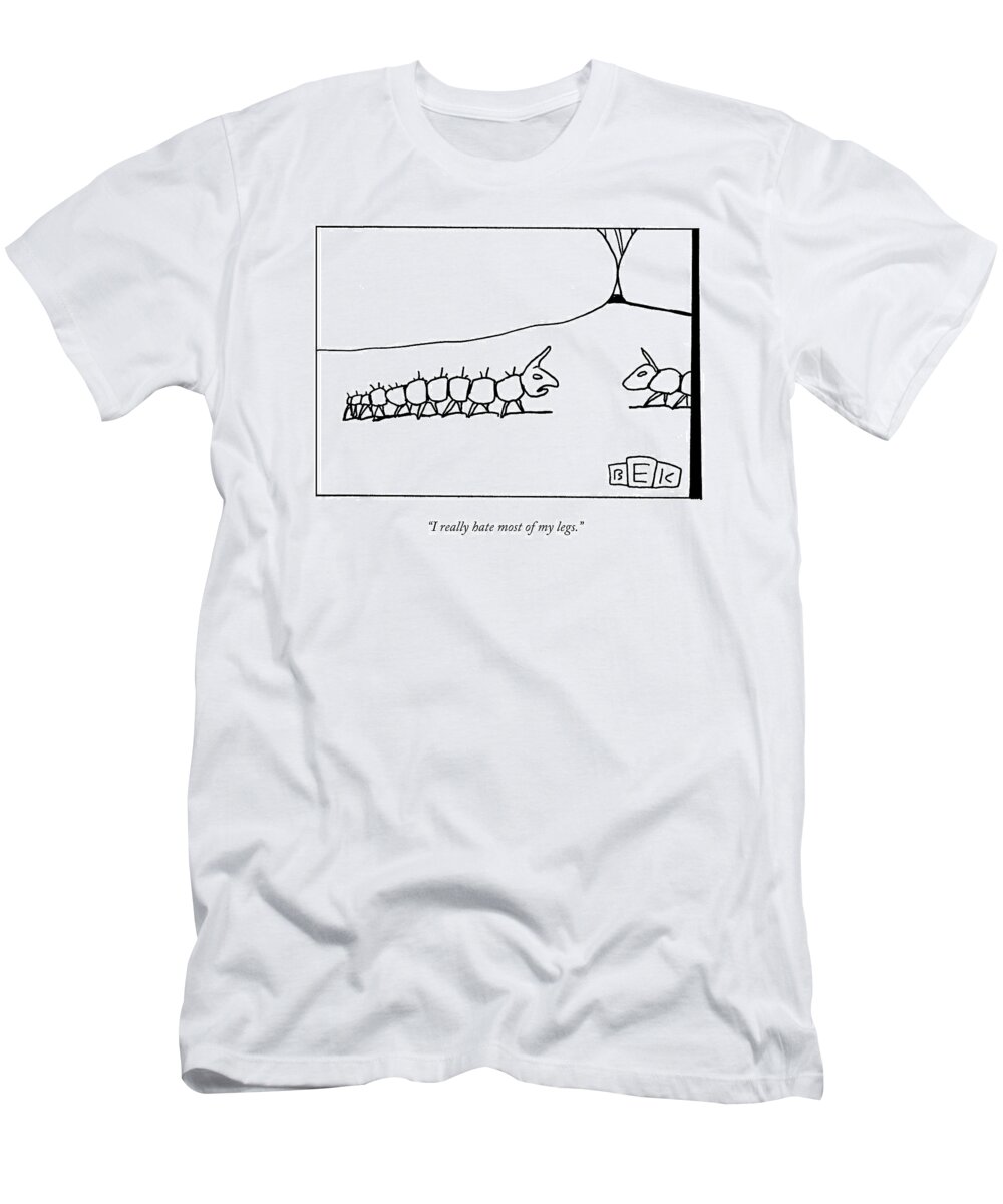 Centipedes T-Shirt featuring the drawing I Really Hate Most Of My Legs by Bruce Eric Kaplan