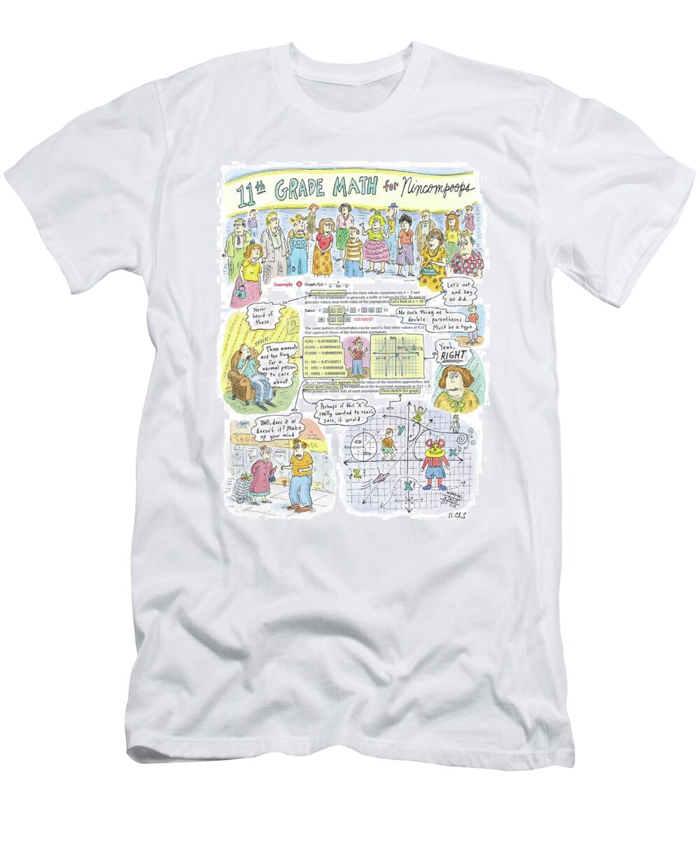 
(one Page Instructional Example Labeled ) 120201 Rch Roz Chast T-Shirt featuring the drawing 11th Grade Math For Nincompoops by Roz Chast