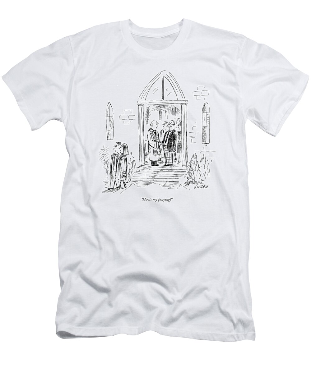 Religion Communications Word Play
 
(parishioner To Pastor.) 120286 Dsi David Sipress T-Shirt featuring the drawing How's My Praying? by David Sipress