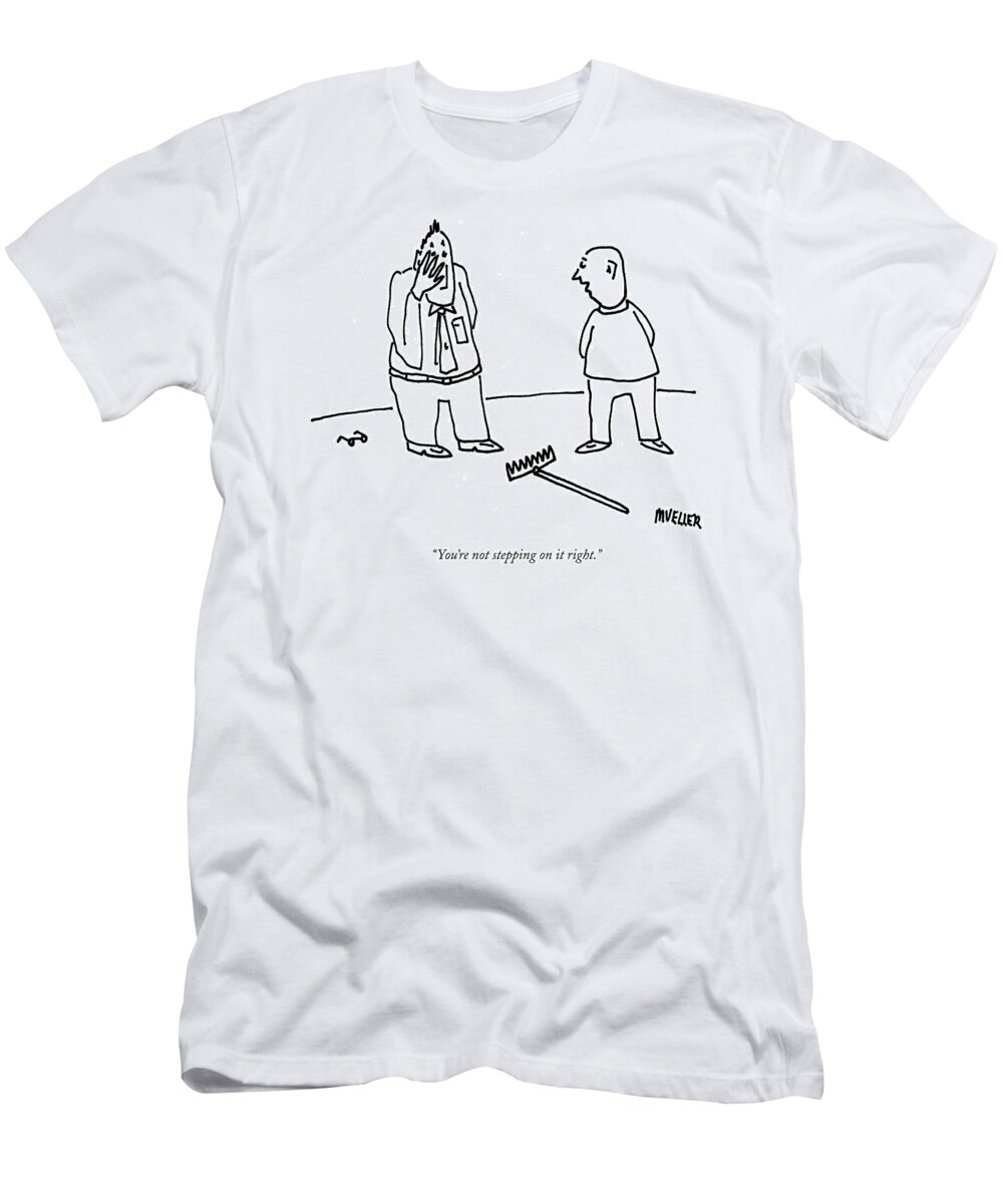 Rake T-Shirt featuring the drawing You're Not Stepping On It Right by Peter Mueller