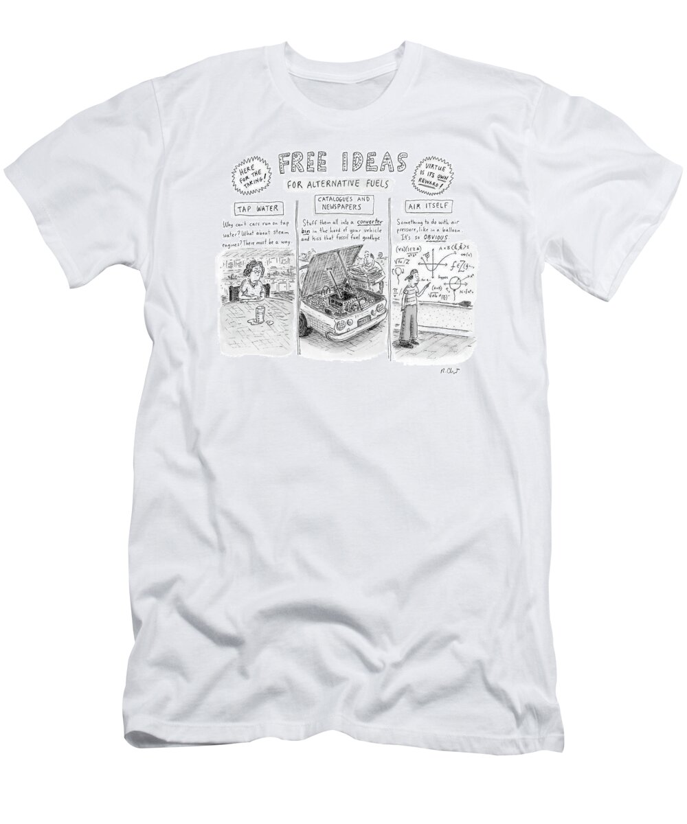 
Free Ideas For Alternative Fuels
(tap Water T-Shirt featuring the drawing Free Ideas For Alternative Fuels by Roz Chast