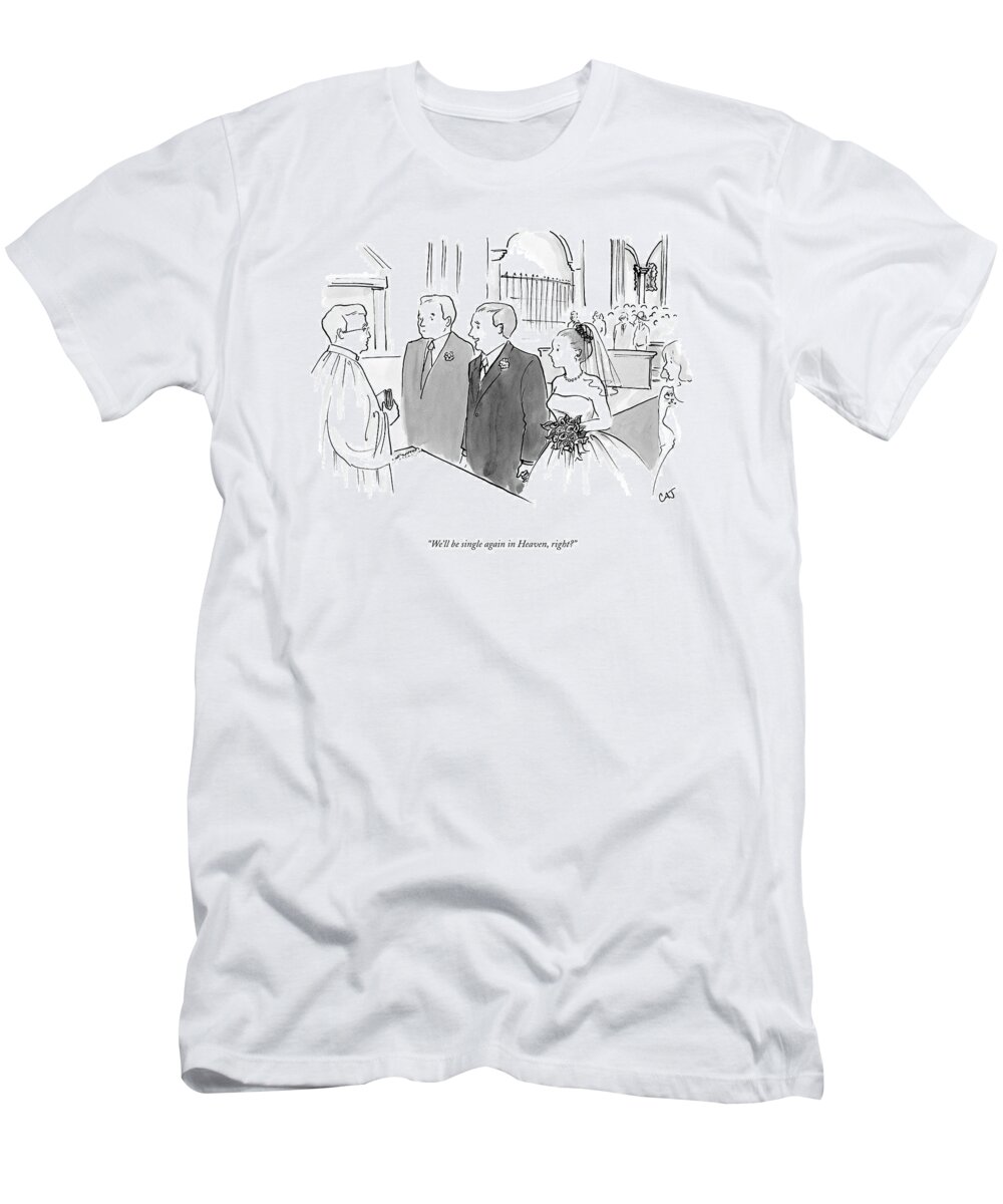Marriage T-Shirt featuring the drawing We'll Be Single Again In Heaven by Carolita Johnson