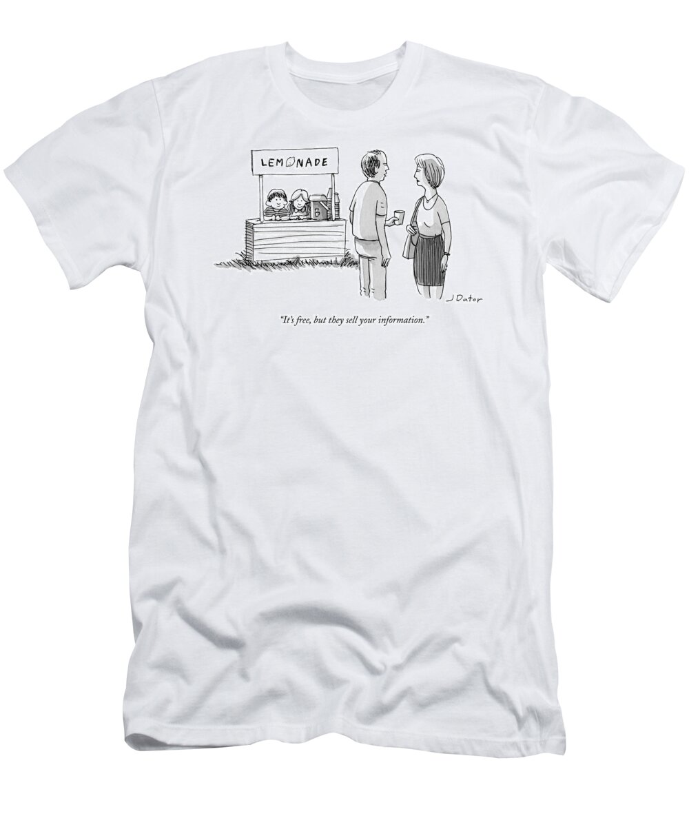 It's Free T-Shirt featuring the drawing It's Free But They Sell Your Information by Joe Dator