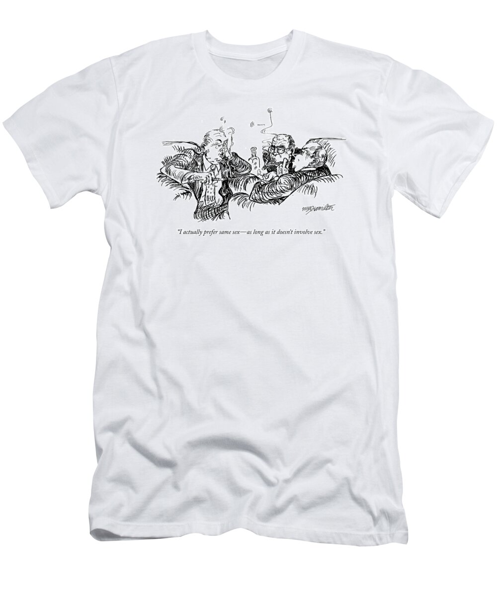 Sex Problems Gay Word Play

(three Men Talking In A Men's Club.) 120404 Whm William Hamilton T-Shirt featuring the drawing I Actually Prefer Same Sex - As Long by William Hamilton