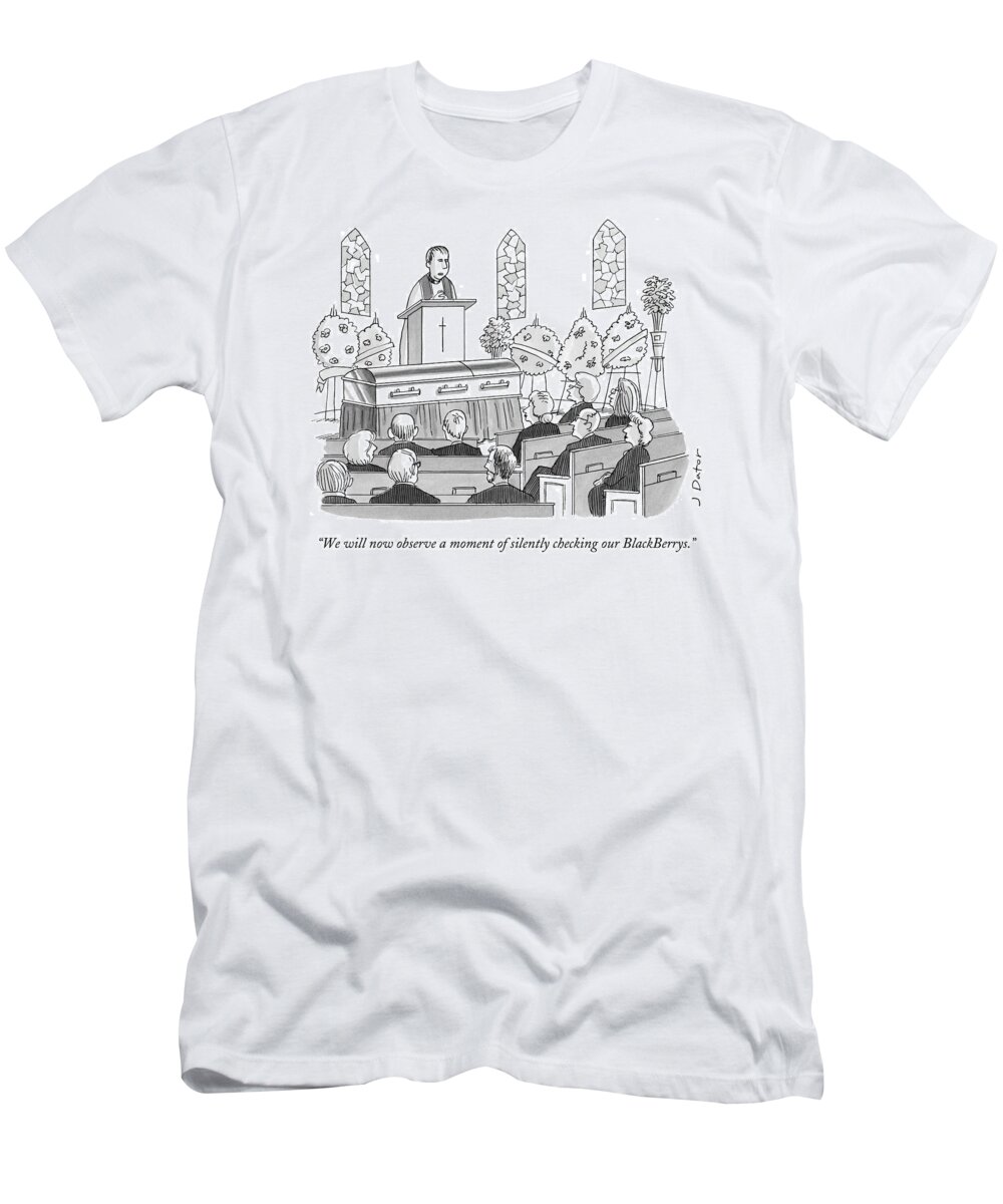 We Will Now Observe A Moment Of Silently Checking Our Blackberrys. T-Shirt featuring the drawing We Will Now Observe A Moment Of Silently Checking by Joe Dator