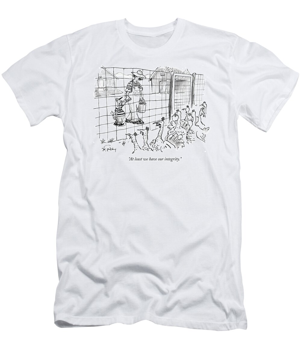 Chickens T-Shirt featuring the drawing At Least We Have Our Integrity by Mike Twohy
