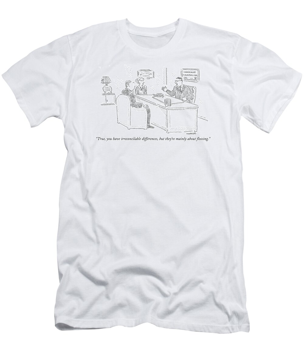 Divorce T-Shirt featuring the drawing True, You Have Irreconcilable Differences, But by Robert Mankoff