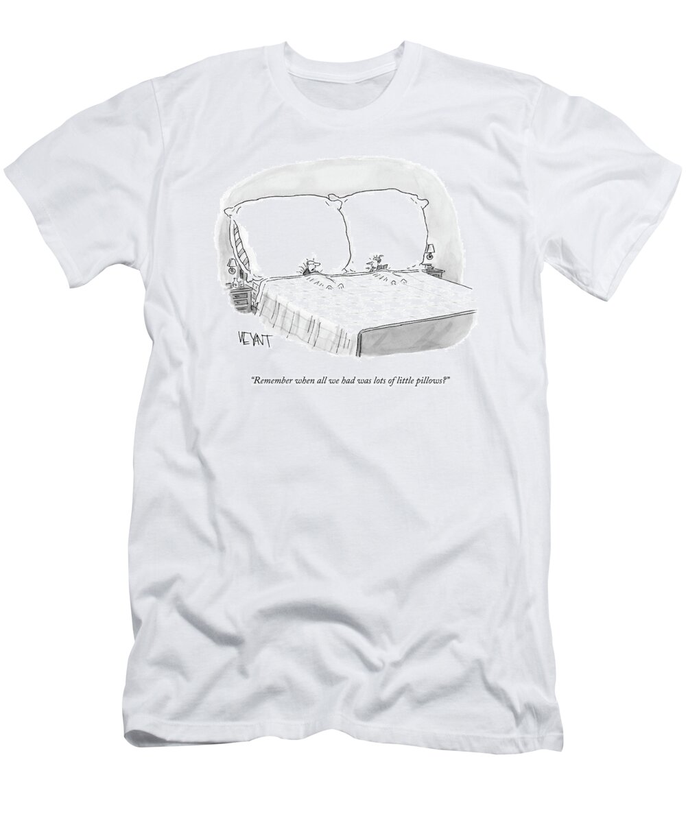 Bed T-Shirt featuring the drawing Remember When All We Had Was Lots Of Little by Christopher Weyant