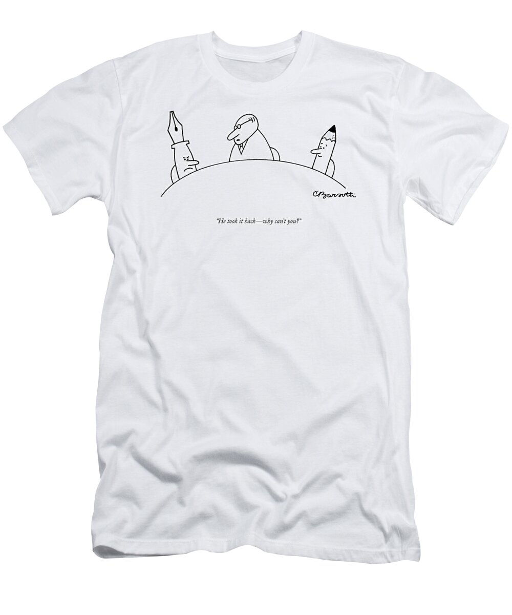 Childishness Problems Inventions

(mediator To Pen T-Shirt featuring the drawing He Took It Back - Why Can't You? by Charles Barsotti