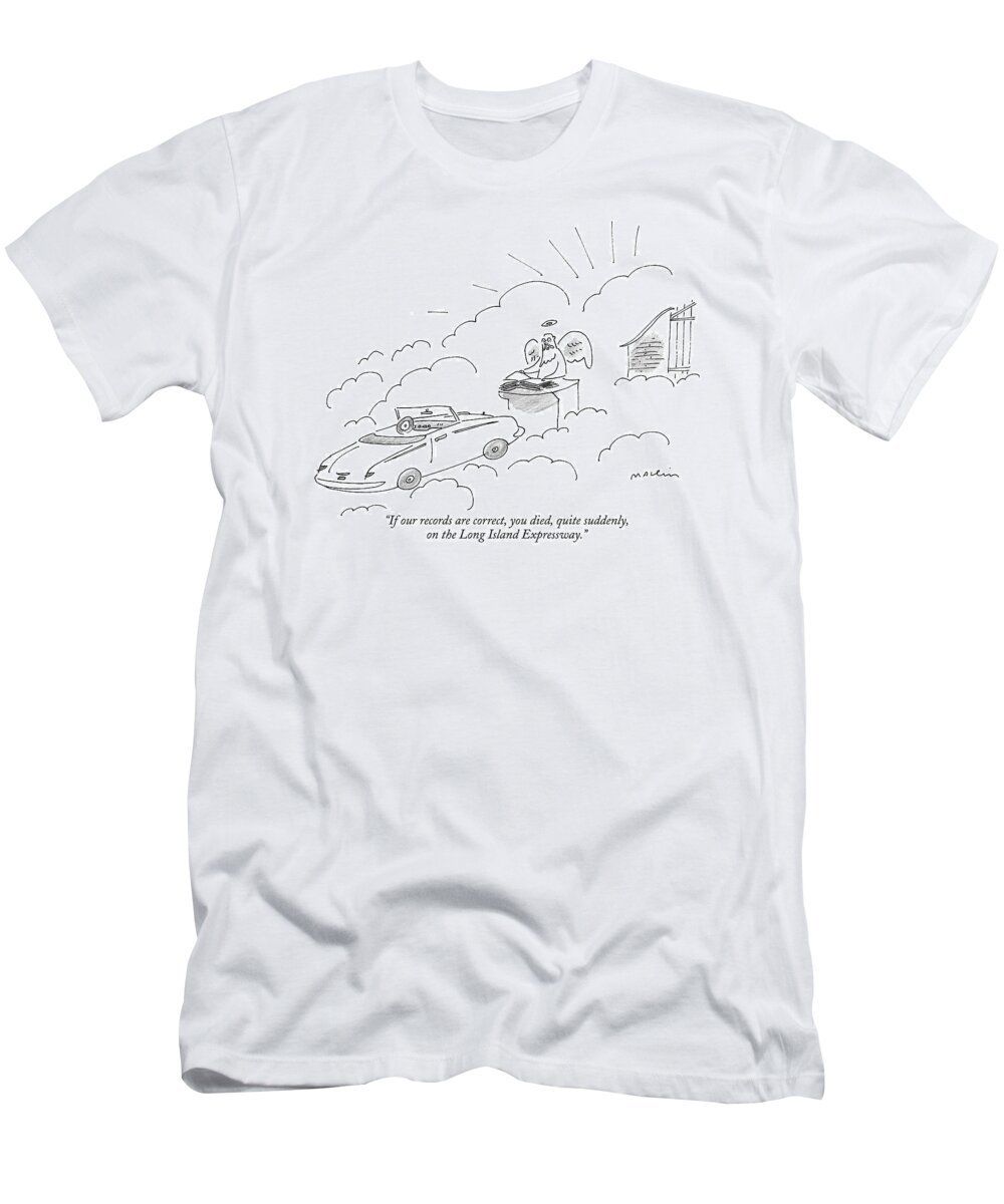 Word Play Autos Death Heaven Regional New York Cars

(st. Peter At The Gates Of Heaven Talking To A Newly Arrived Automobile.) 121276 Mma Michael Maslin T-Shirt featuring the drawing If Our Records Are Correct by Michael Maslin