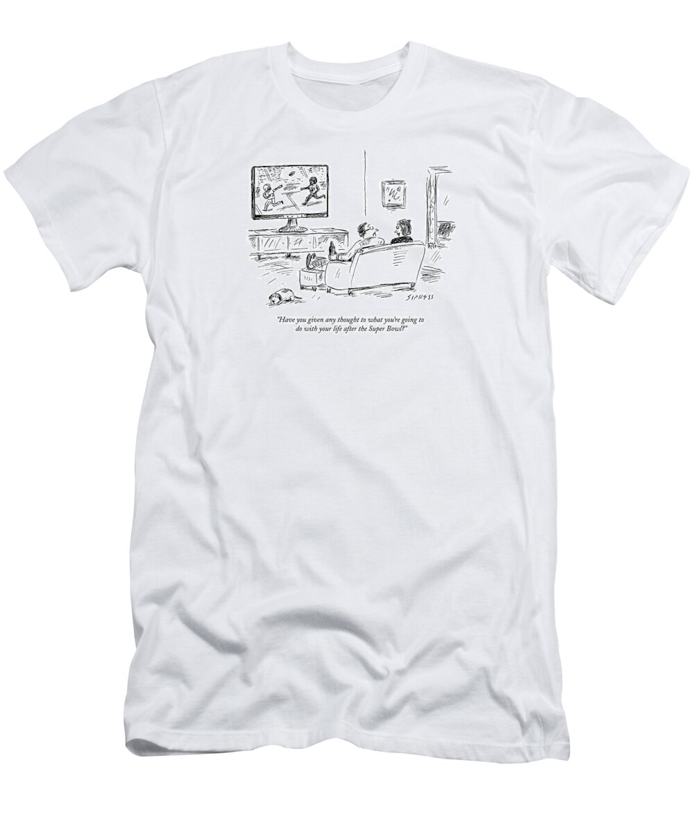 Football T-Shirt featuring the drawing Have You Given Any Thought To What You're Going by David Sipress