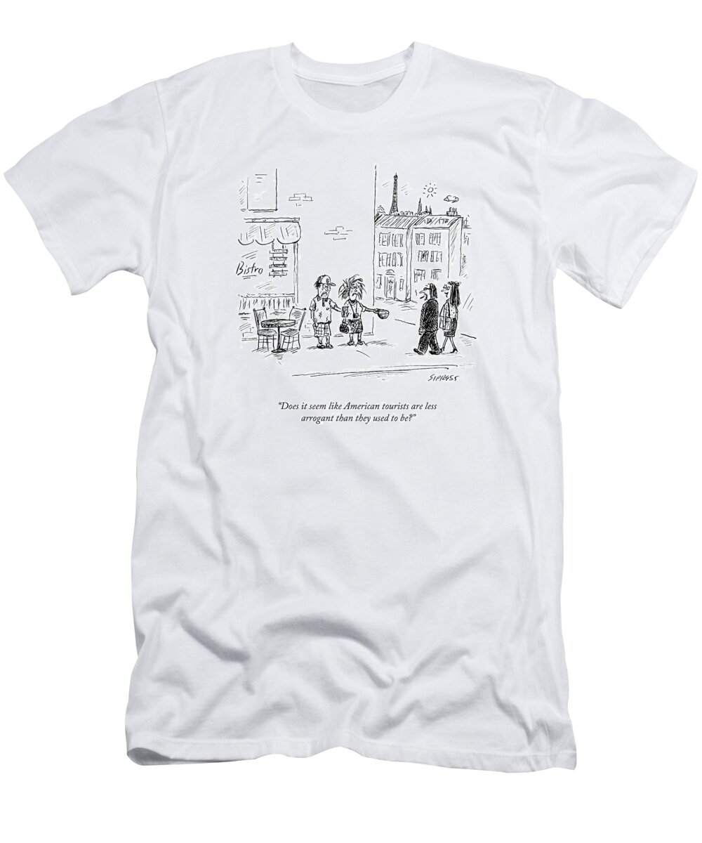 Tourism T-Shirt featuring the drawing Does It Seem Like American Tourists Are Less by David Sipress