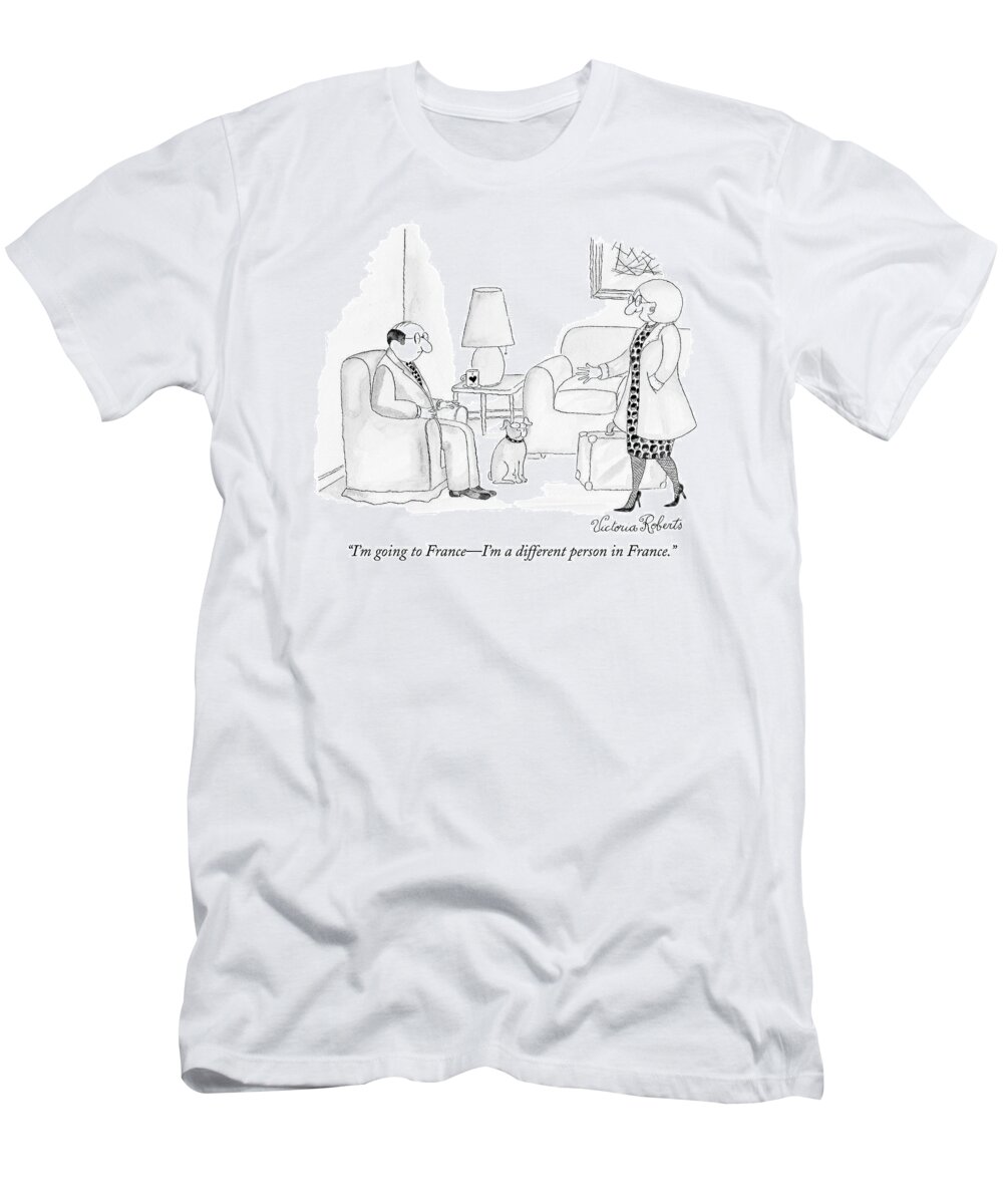 Psychoanalysist T-Shirt featuring the drawing I'm Going To France - I'm A Different Person by Victoria Roberts