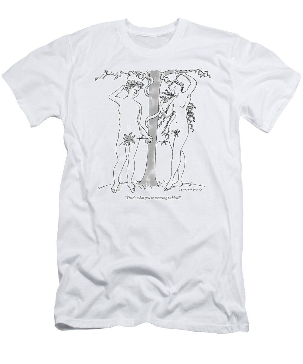 The Bible Adam And Eve Fashion Death Religion

(adam Talking To Eve.) 122098 Mcr Michael Crawford T-Shirt featuring the drawing That's What You're Wearing To Hell? by Michael Crawford