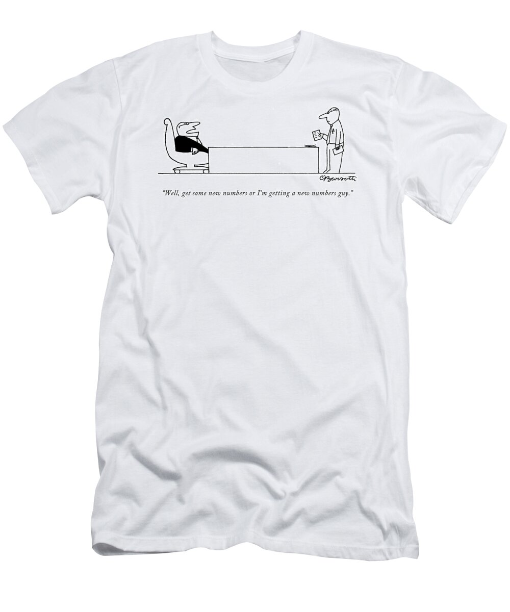 Boss T-Shirt featuring the drawing Well, Get Some New Numbers Or I'm Getting A New by Charles Barsotti