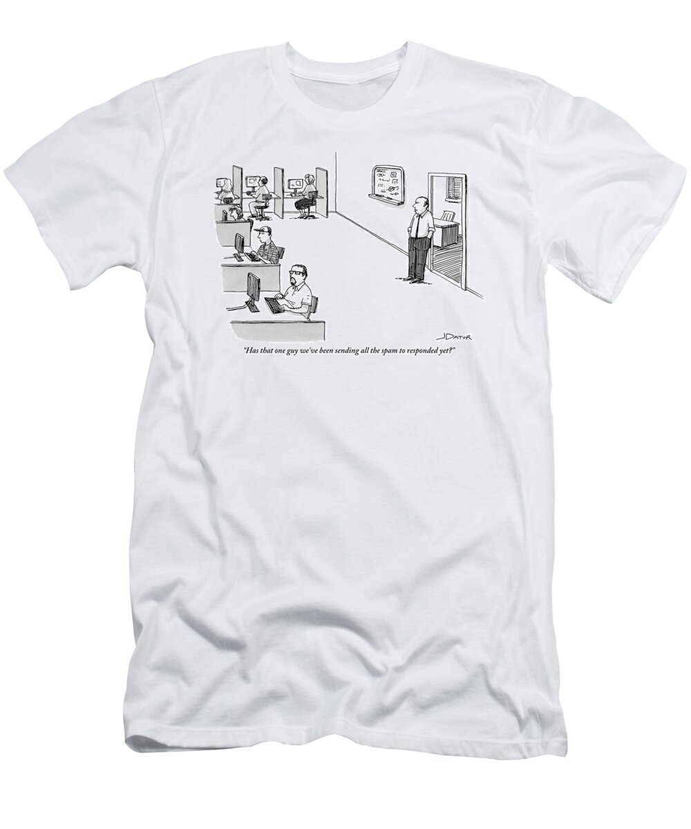 Has That One Guy We've Been Sending All The Spam To Responded Yet? T-Shirt featuring the drawing A Boss Addresses A Room Full Of People Sitting by Joe Dator