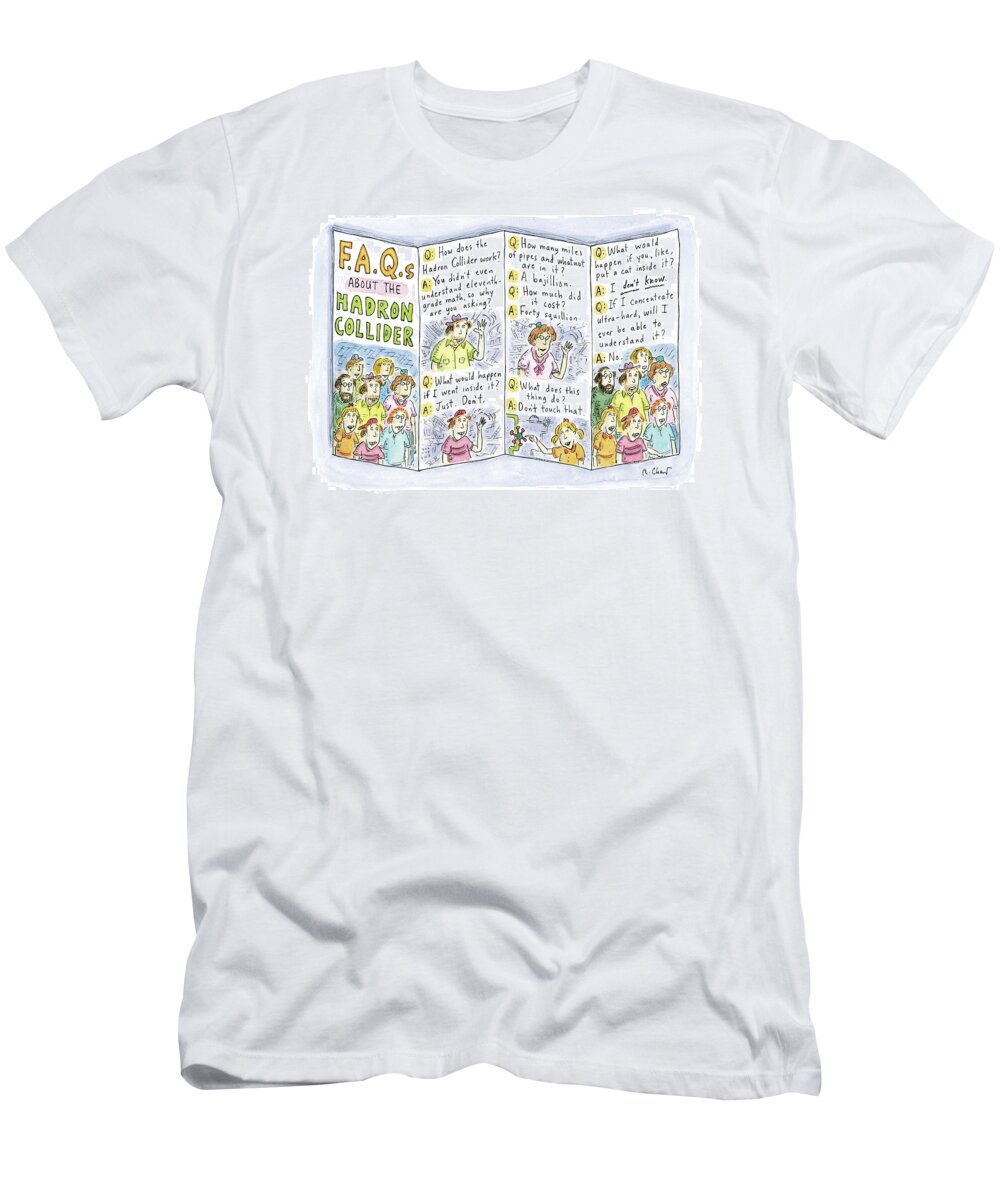 






 T-Shirt featuring the drawing A Brochure About The Hadron Collider Is Unfolded by Roz Chast