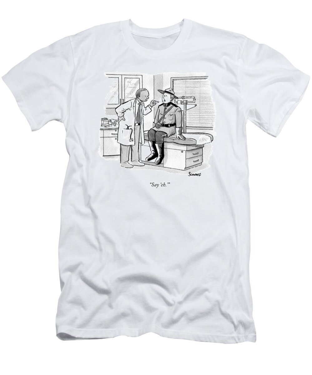Canadian T-Shirt featuring the drawing A Doctor Inspects A Royal Canadian Mounted by Benjamin Schwartz