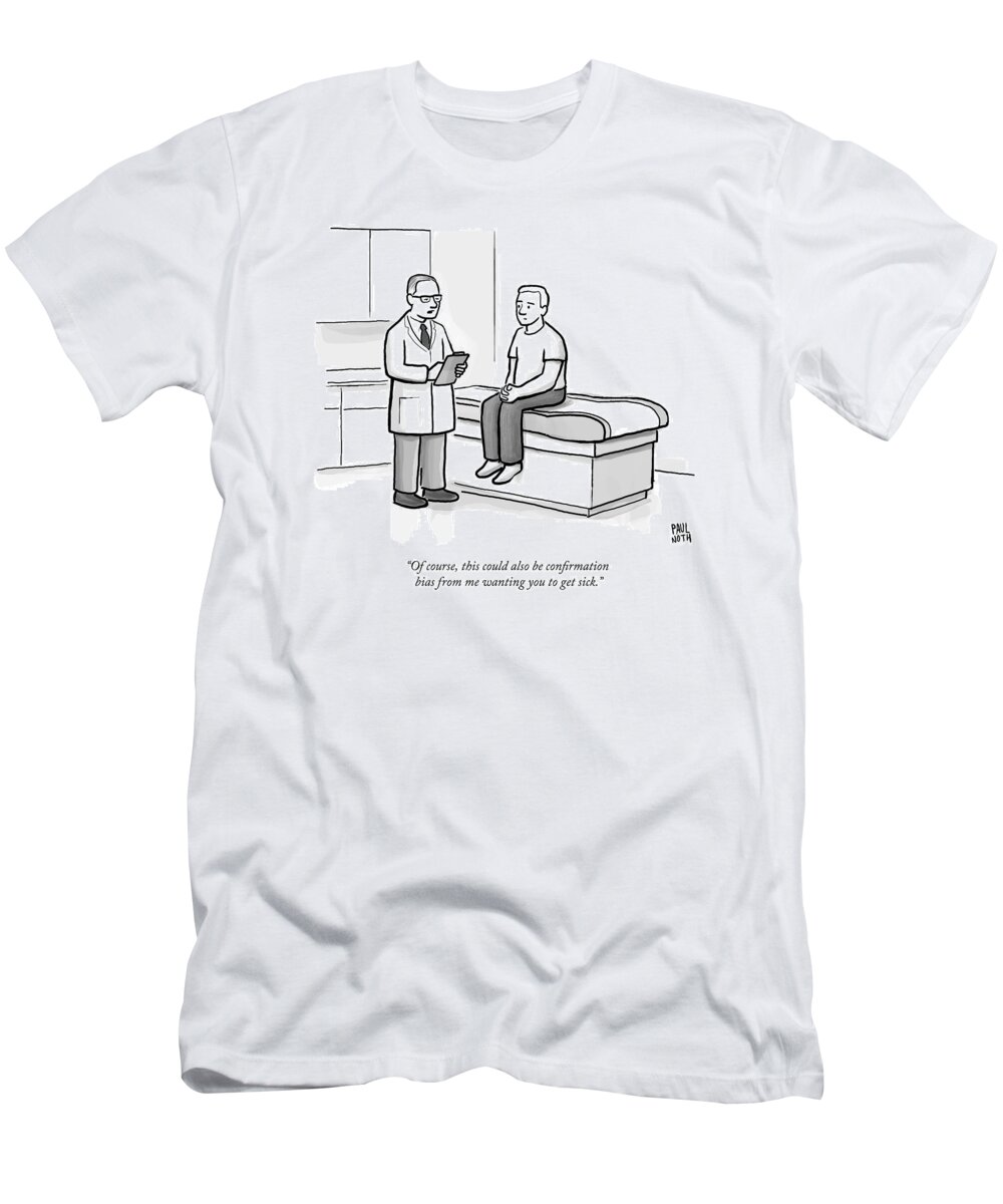 Doctor T-Shirt featuring the drawing A Doctor Talks To His Patient by Paul Noth