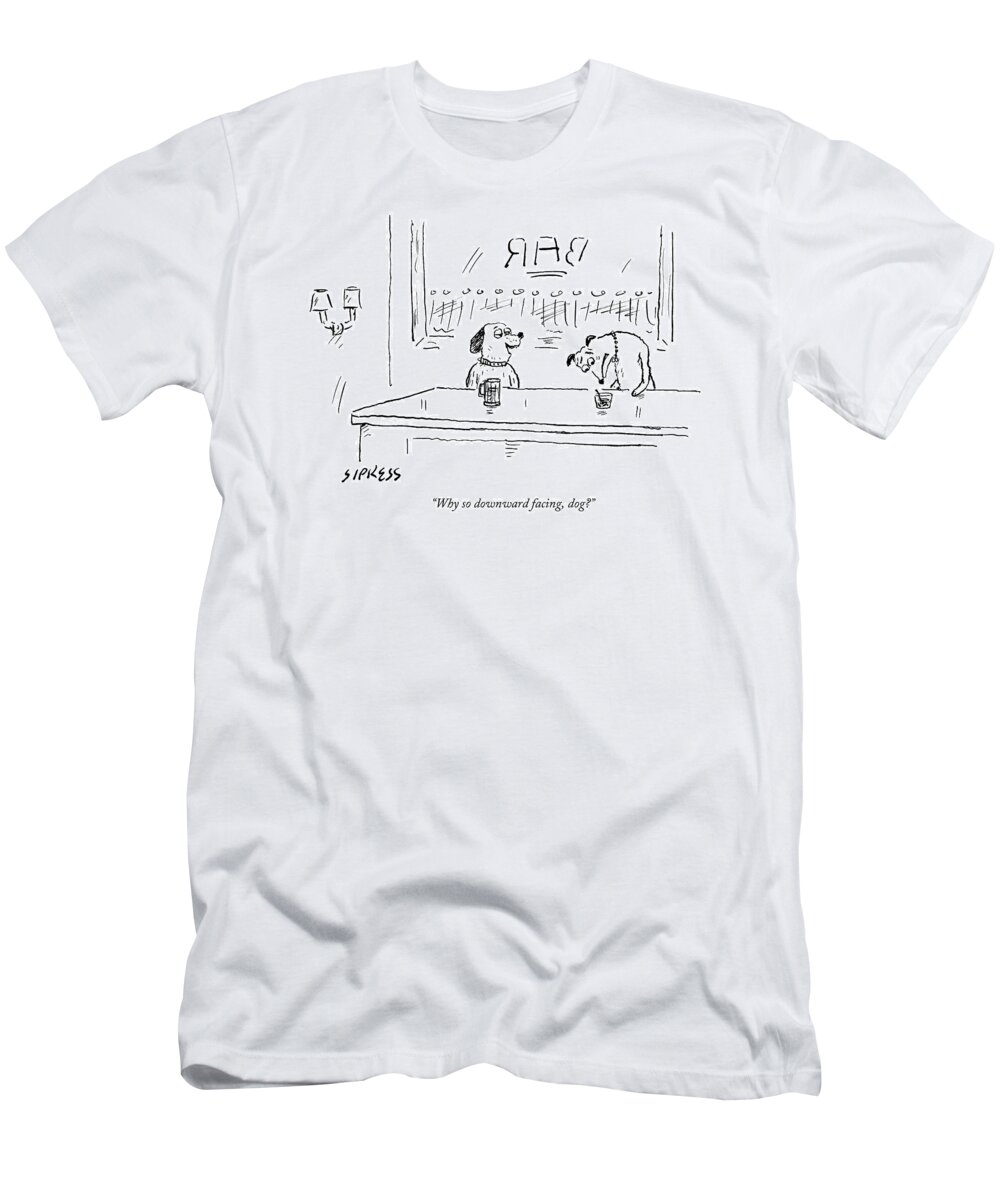 Bar T-Shirt featuring the drawing A Dog Addresses Another Dog In A Bar by David Sipress