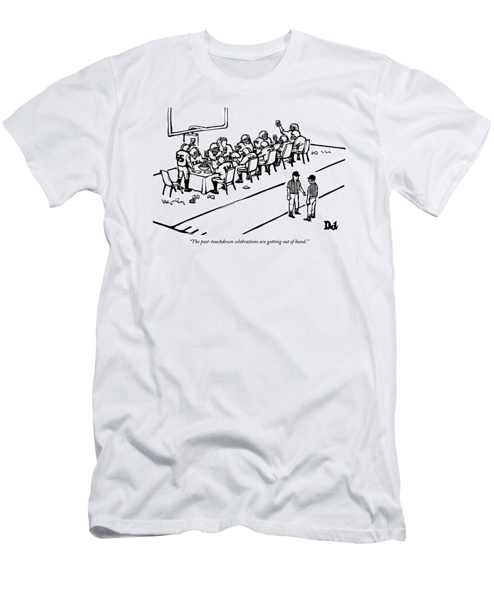 Football T-Shirt featuring the drawing A Football Team Enjoys A Seated Dinner With Wine by Drew Dernavich