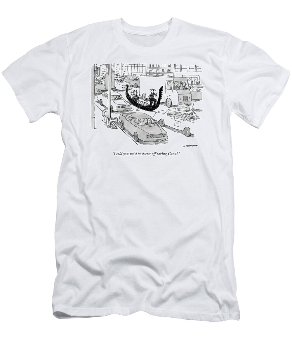 I Told You We'd Be Better Off Taking Canal. T-Shirt featuring the drawing I told you we'd be better off taking Canal by Joe Dator