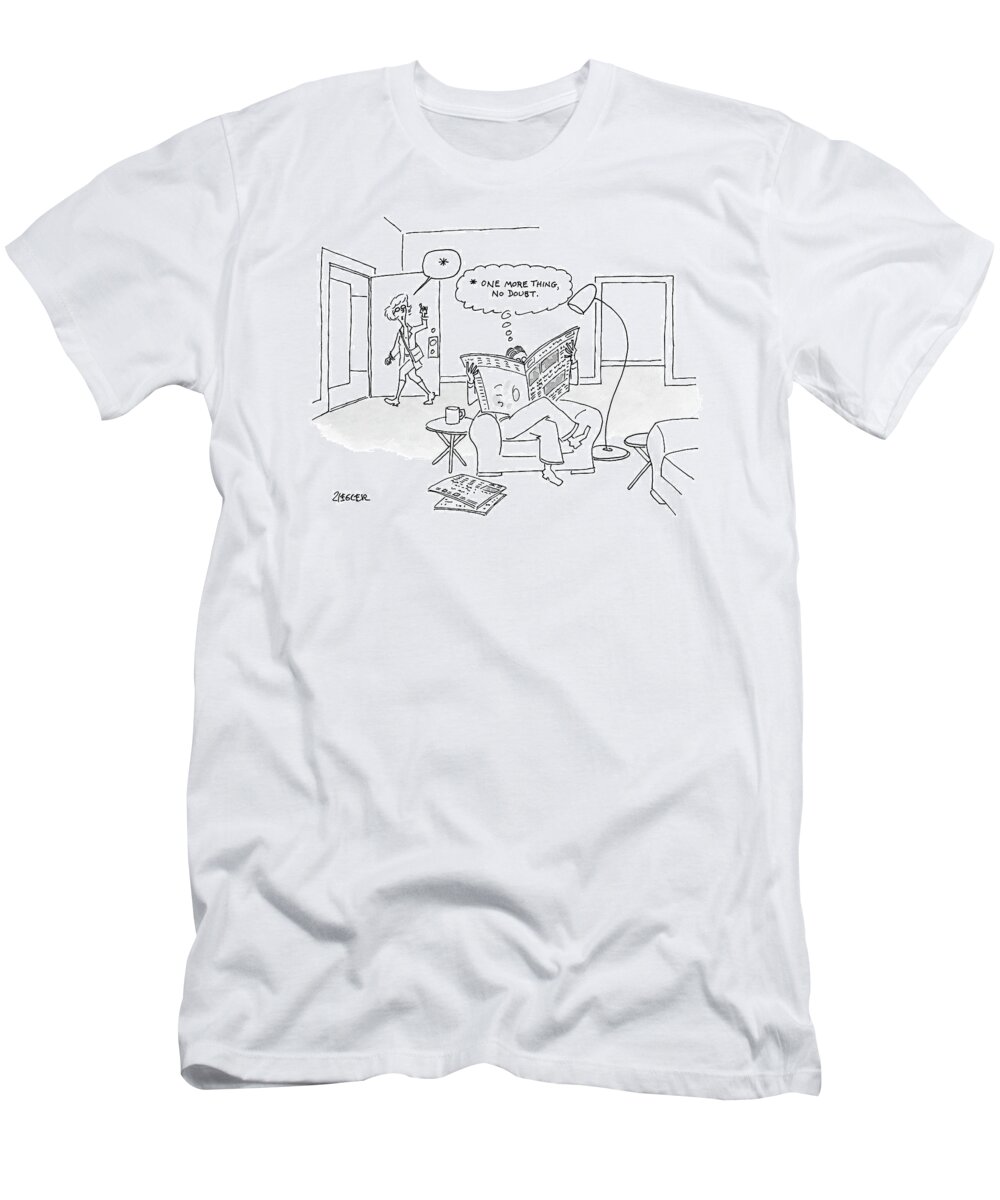 Captionless T-Shirt featuring the drawing A Man Is Reading The Paper And Thinking *one More by Jack Ziegler