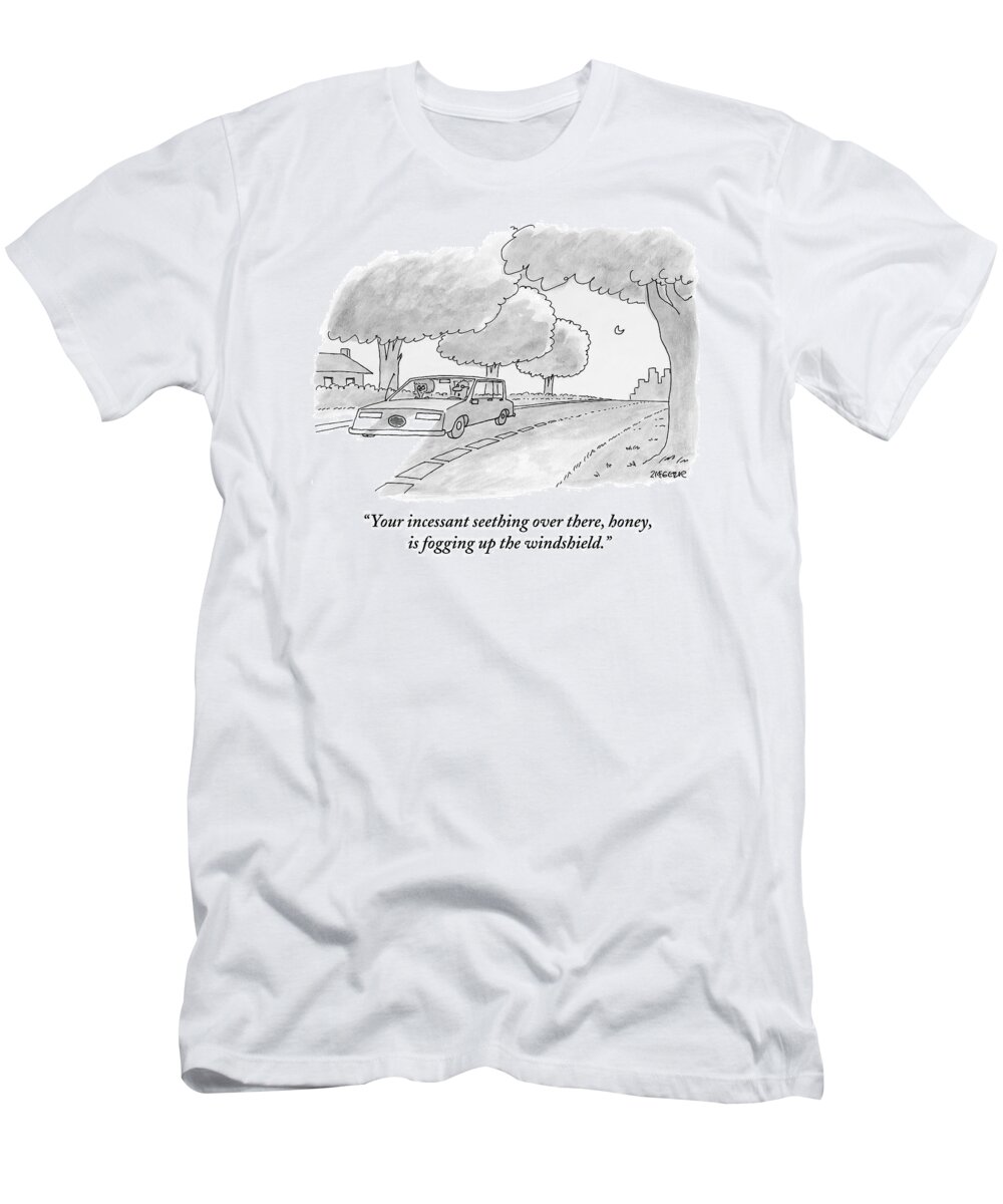 Fogging T-Shirt featuring the drawing A Man Talks To His Angry Wife While Driving by Jack Ziegler
