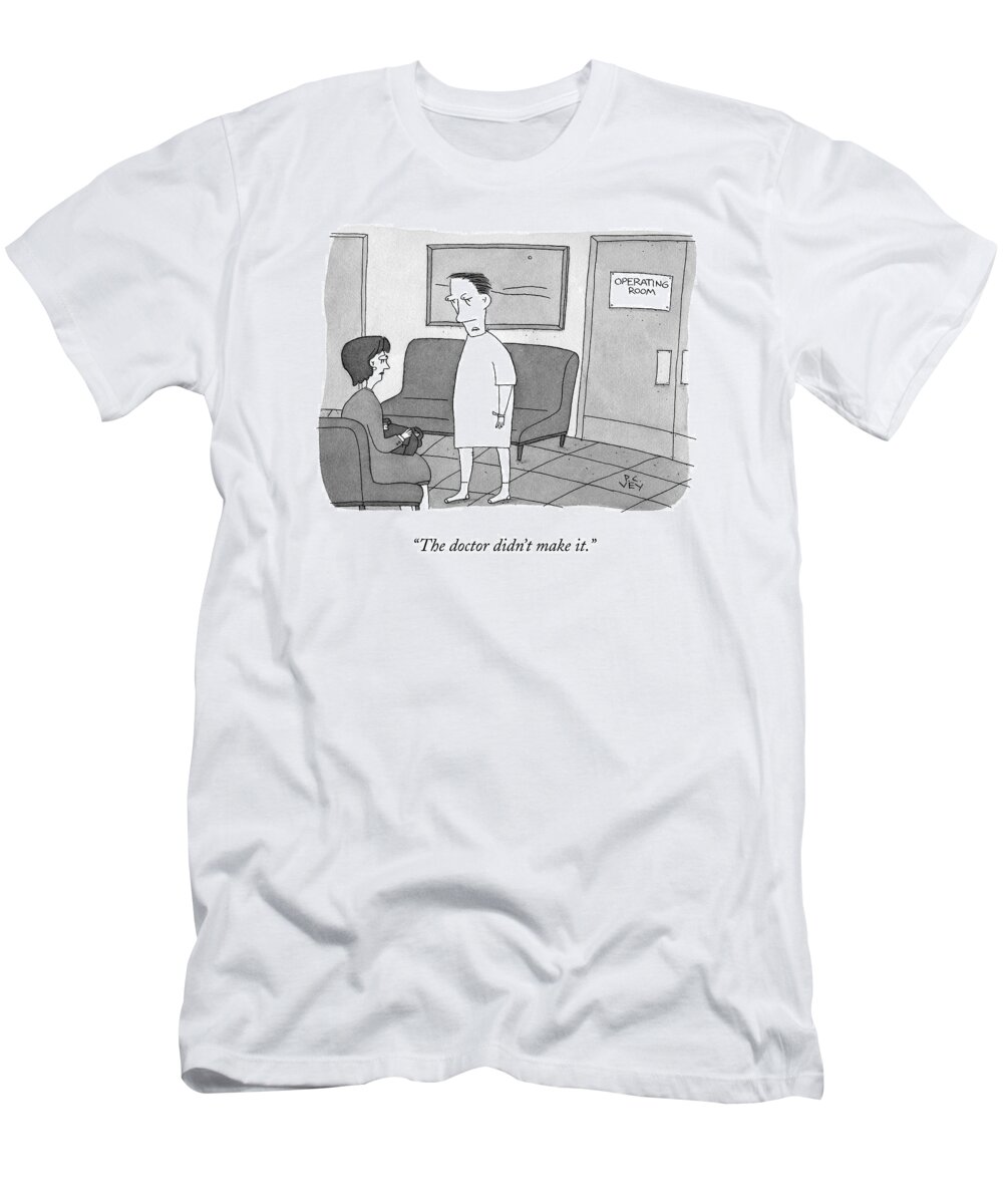 Operation T-Shirt featuring the drawing A Patient Comes Out Of The Operating Room by Peter C. Vey