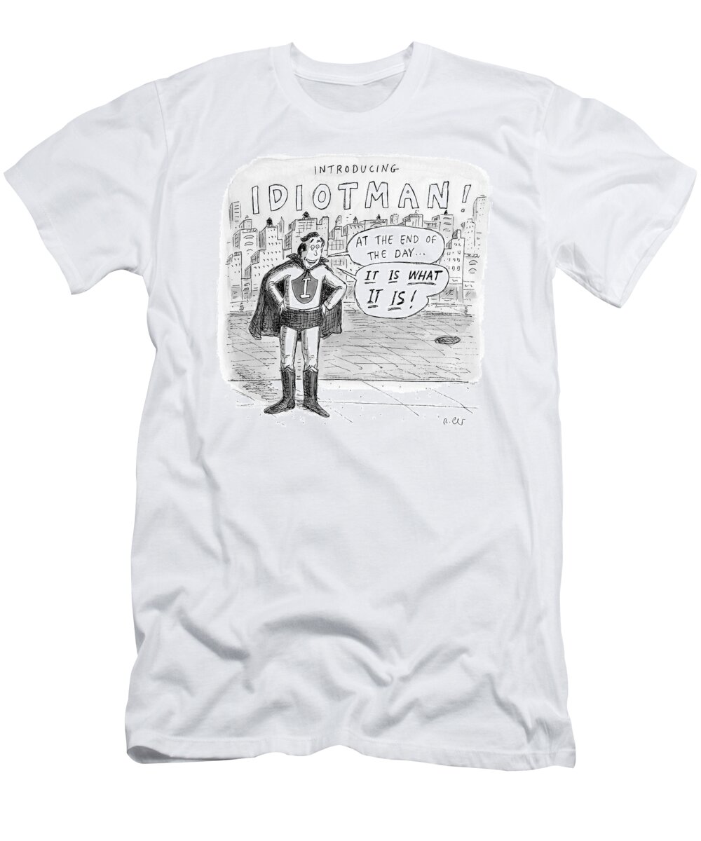 Introducing... Idiotman!  Superheroes T-Shirt featuring the drawing A Superhero With An I On His Chest by Roz Chast