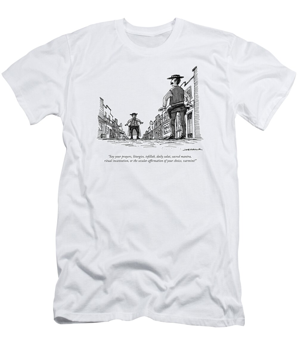 Say Your Prayers T-Shirt featuring the drawing A Wild West Duel by Joe Dator