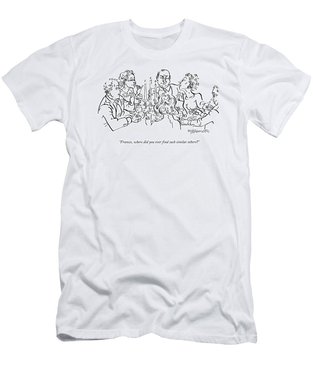 High Class T-Shirt featuring the drawing A Woman Speaks To A Table Of Five Other People by William Hamilton