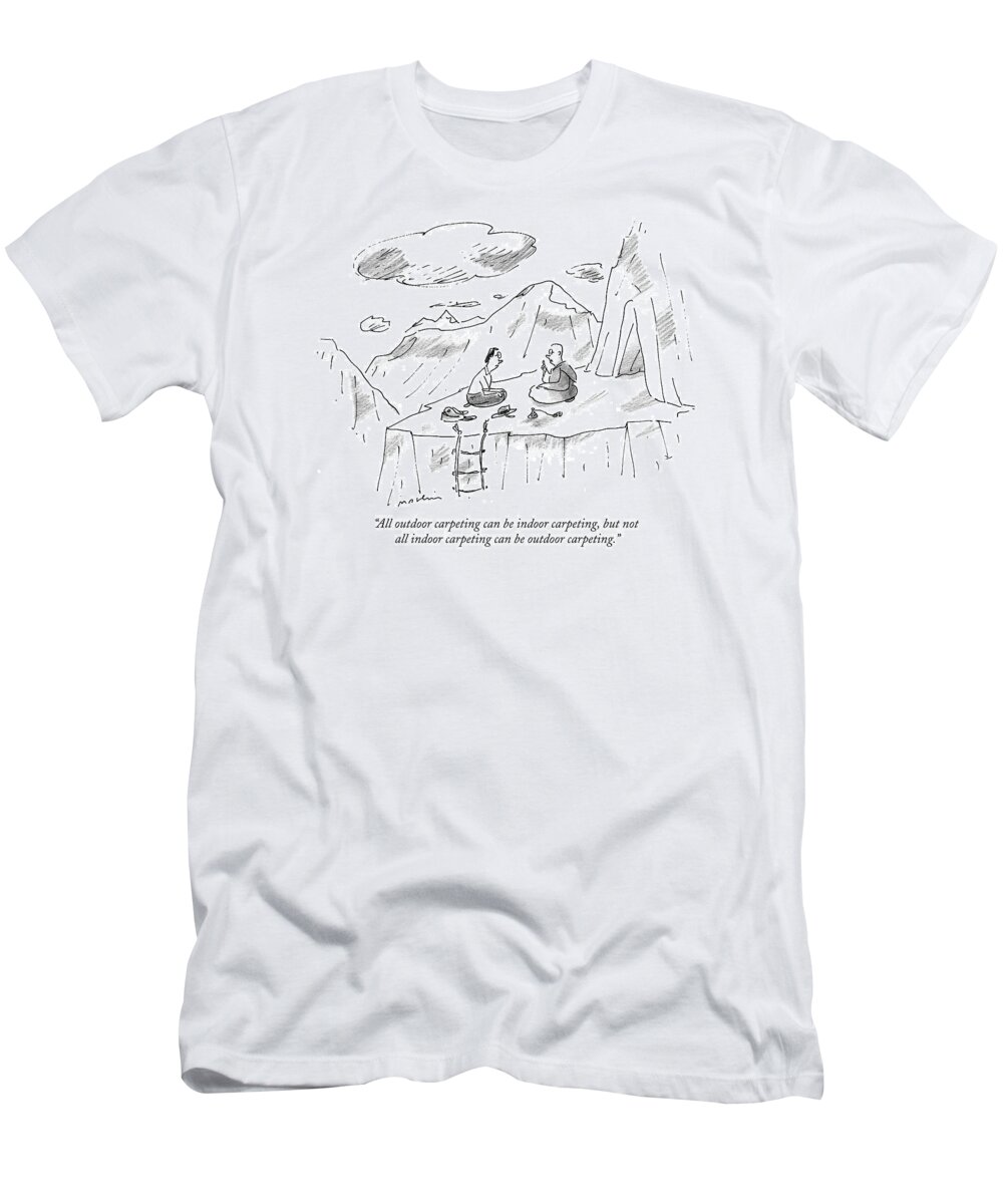 Carpet T-Shirt featuring the drawing All Outdoor Carpeting Can Be Indoor Carpeting by Michael Maslin