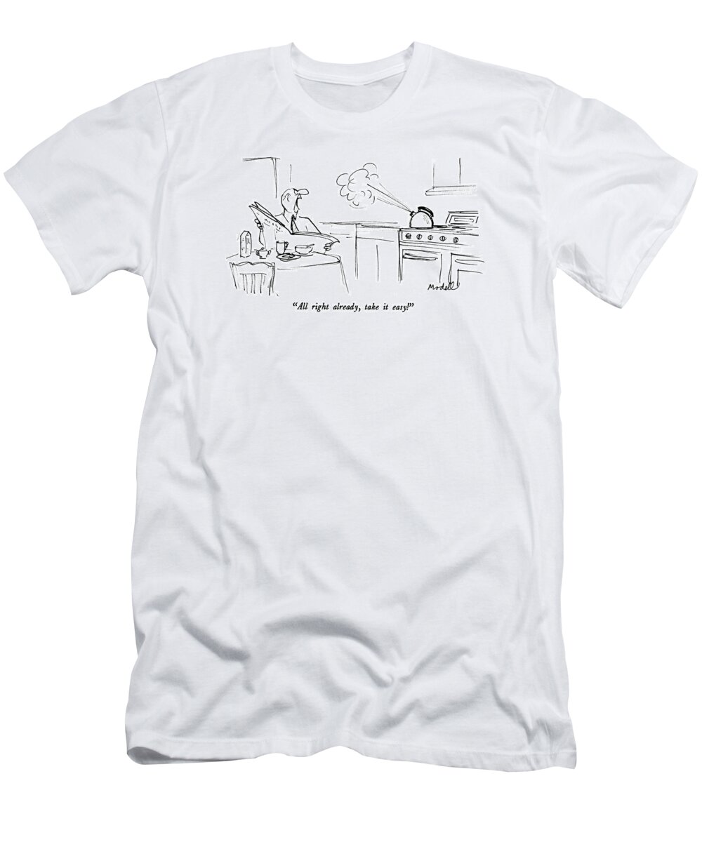 

 Man Speaking To Whistling Tea Kettle On The Stove. 
Men T-Shirt featuring the drawing All Right by Frank Modell