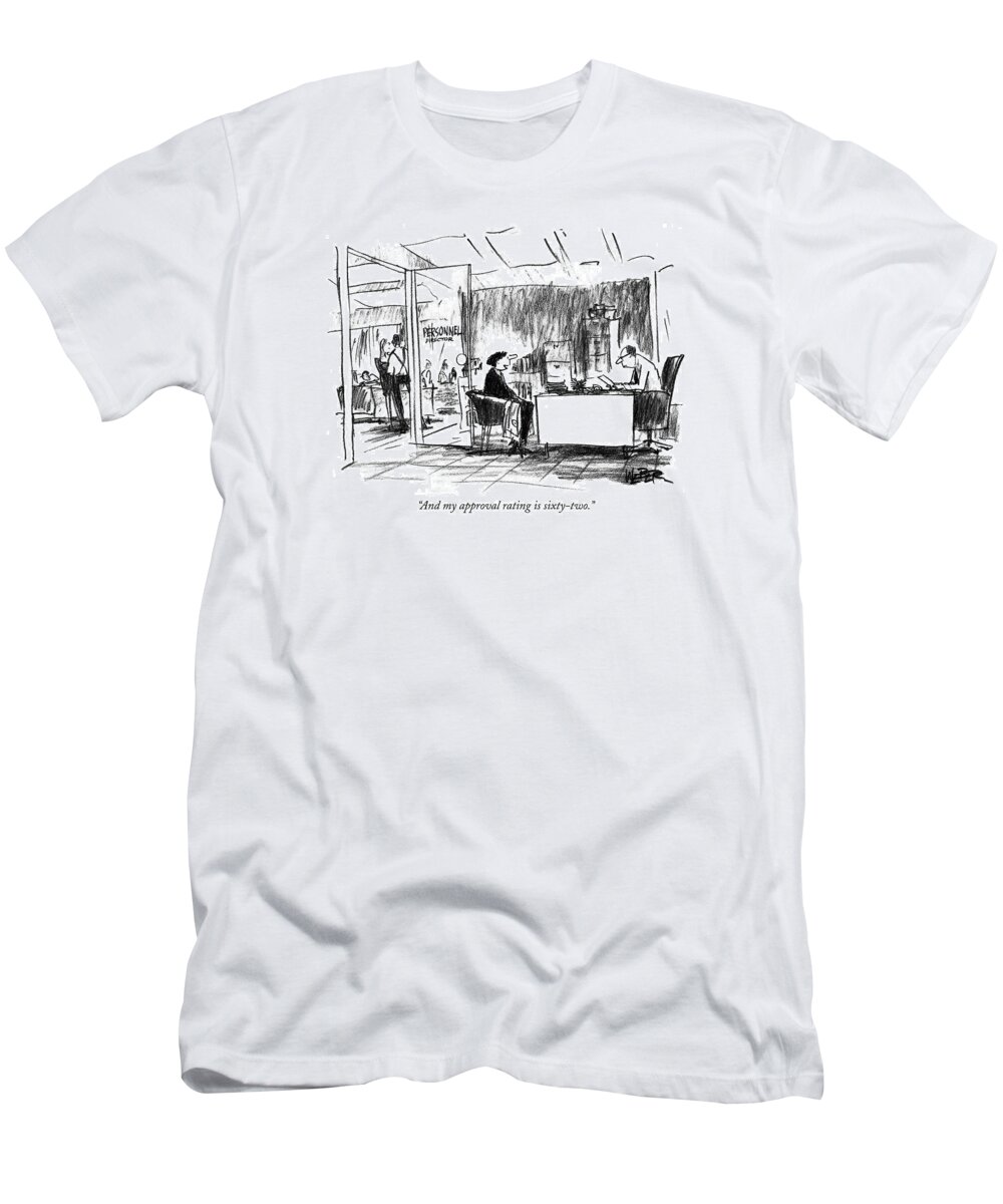 Business T-Shirt featuring the drawing And My Approval Rating Is Sixty-two by Robert Weber