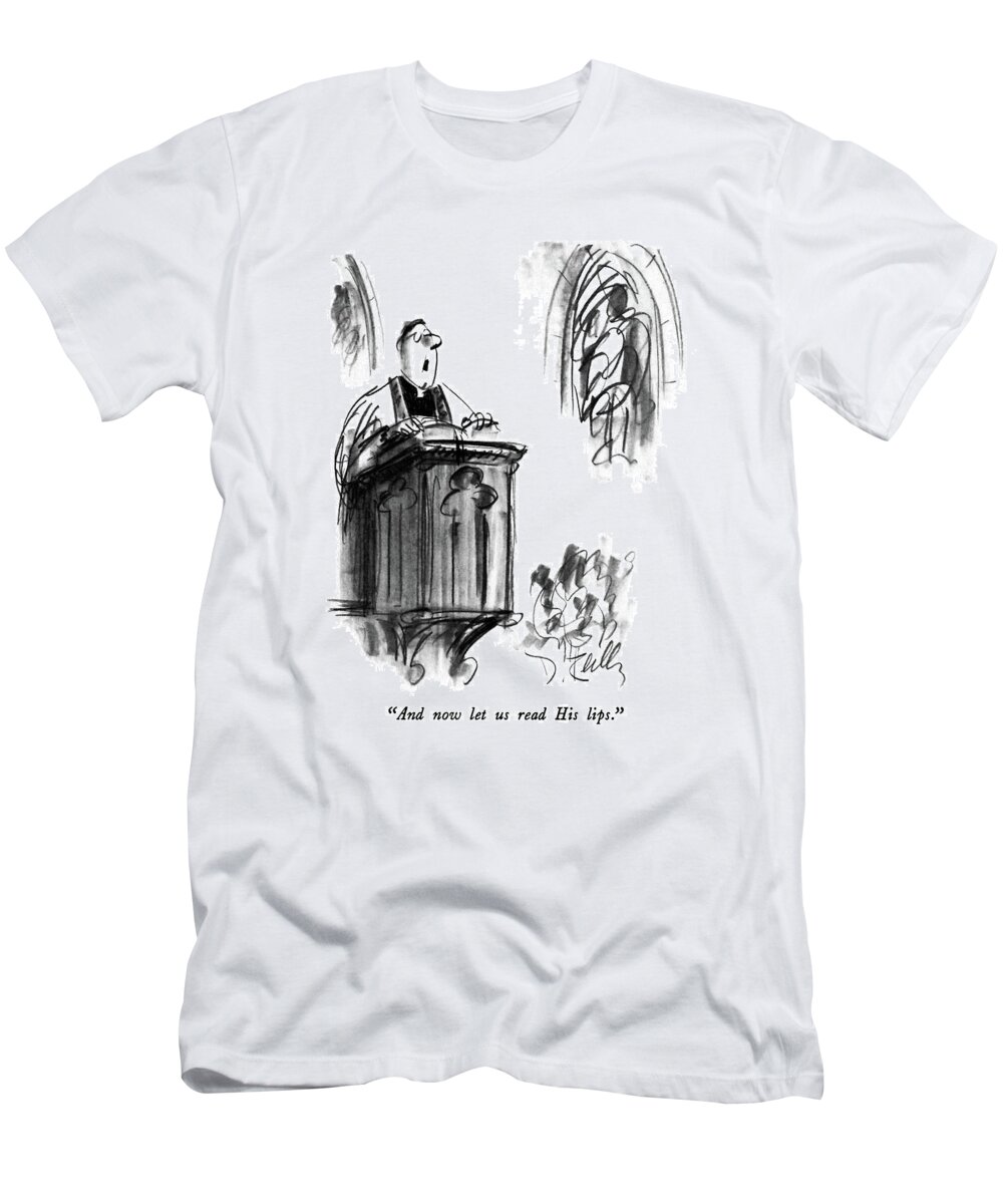 

 Minister Giving Sermon. 
Religious T-Shirt featuring the drawing And Now Let Us Read His Lips by Donald Reilly