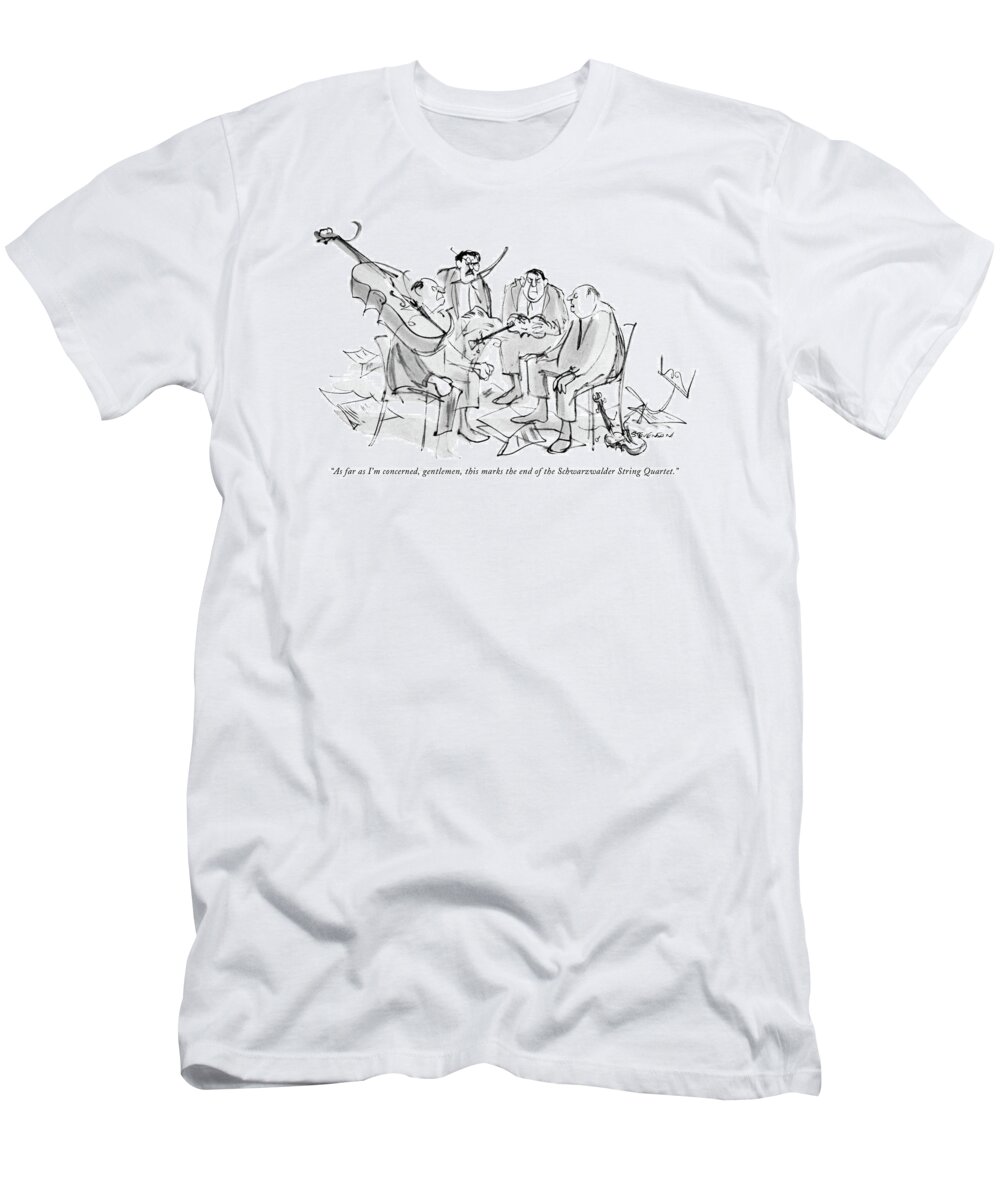 
 Musicians Have Smashed Instruments Over One Another's Heads. Music T-Shirt featuring the drawing As Far As I'm Concerned by James Stevenson