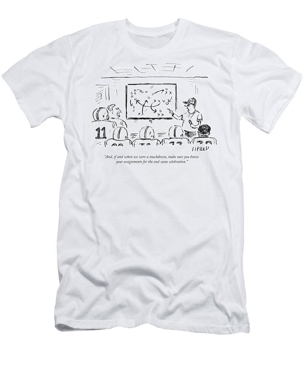 And T-Shirt featuring the drawing Assignments For The End-zone Celebration by David Sipress