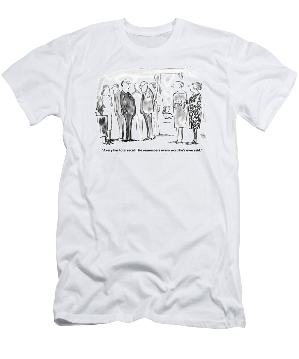 Communication T-Shirt featuring the drawing Avery Has Total Recall. He Remembers Every Word by Robert Weber