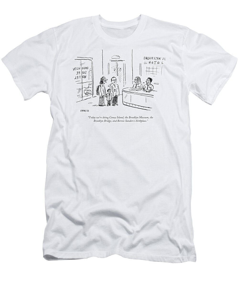 Today We're Doing Coney Island T-Shirt featuring the drawing Bernie Sanders's Birthplace by David Sipress