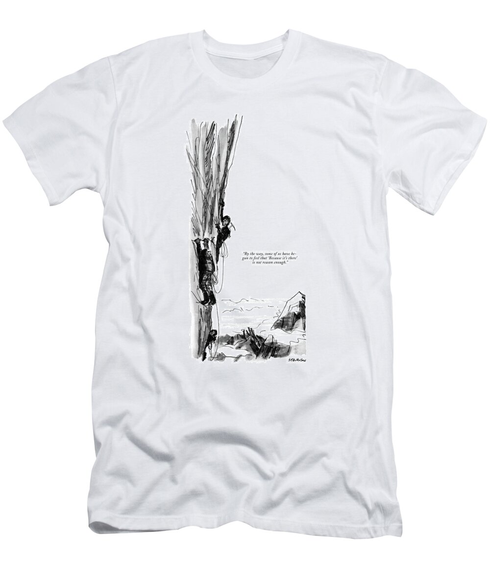 
 (mountain Climbers On Perilous Ledge.) Artkey 66170 T-Shirt featuring the drawing By The Way, Some Of Us Have Begun To Feel That by James Stevenson