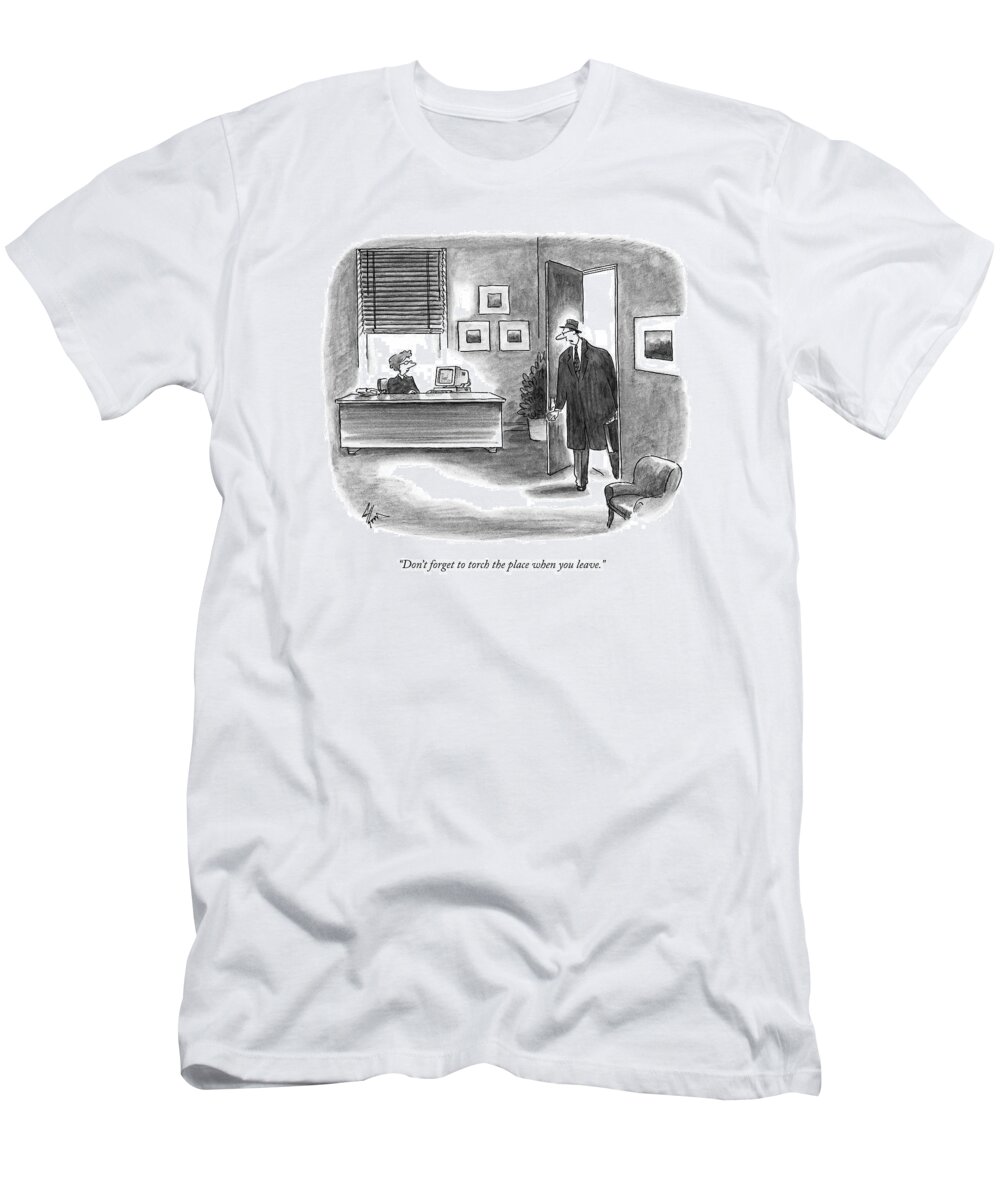Law T-Shirt featuring the drawing Don't Forget To Torch The Place When You Leave by Frank Cotham