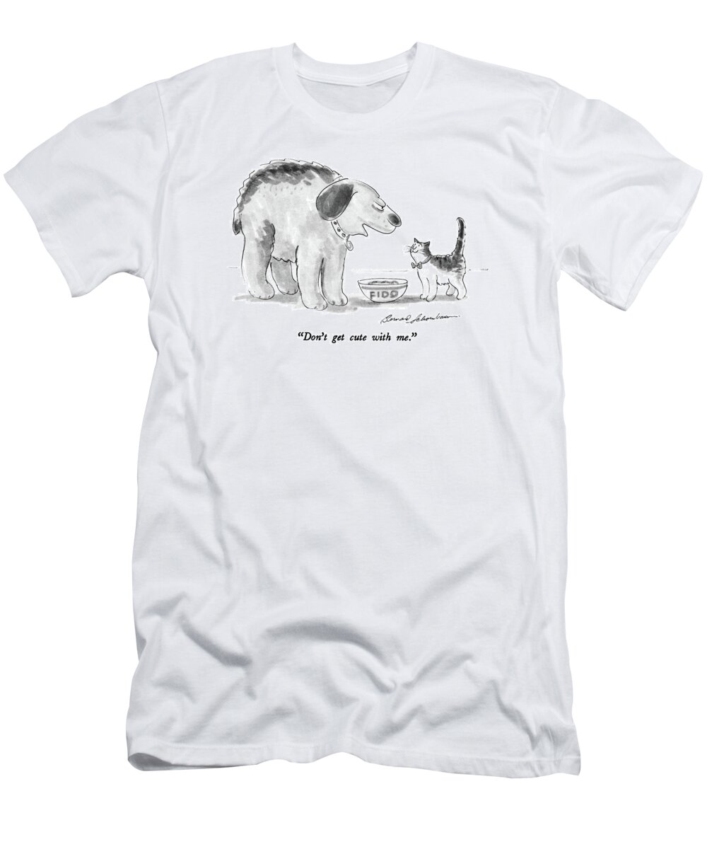 

 Large Dog To Small T-Shirt featuring the drawing Don't Get Cute With Me by Bernard Schoenbaum