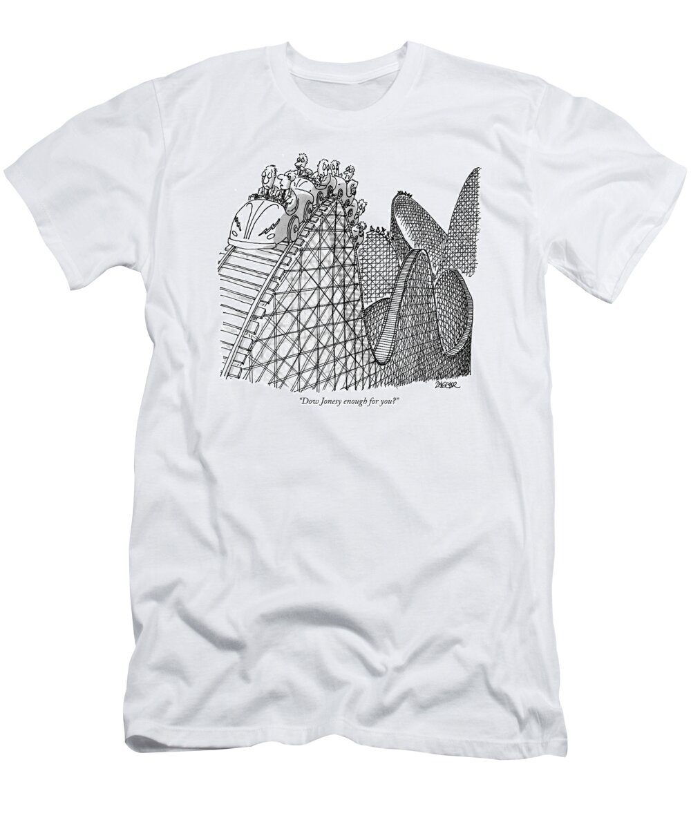 Dow Jones Industrial Average T-Shirt featuring the drawing Dow Jonesy Enough For You? by Jack Ziegler