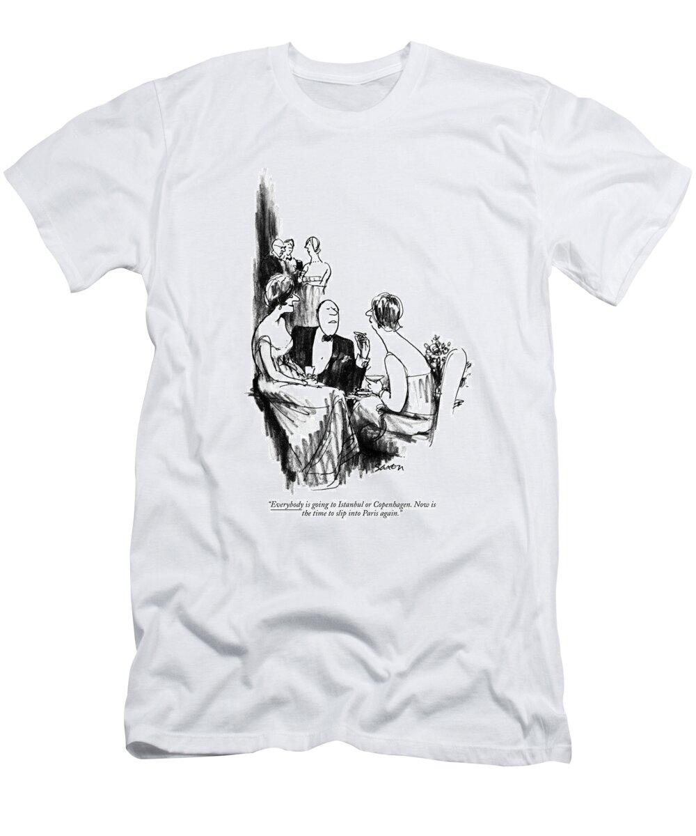 
(people Discussing Travel To Foreign Countries At A Cocktail Party.) Travel T-Shirt featuring the drawing Everybody Is Going To Istanbul Or Copenhagen. Now by Charles Saxon